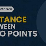 Distance Between Two Points School Practice Problem GeeksforGeeks School
