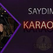 Saydım Kaç Gün Oldu КАРАОКЕ
