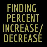 Finding Percent Increase Decrease