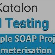 Katalon Studio API Testing Sample SOAP API Testing Project 3 Parameterisation