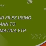How To Upload Files Using Postman To Informatica FTP
