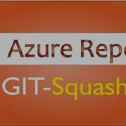 Git SQUASH Combine Multiple Commits Into One Azure Repos Azure DevOps An IT Professional