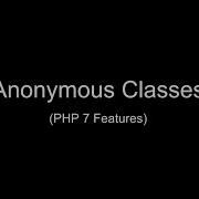 PHP 7 Anonymous Classes New Feature