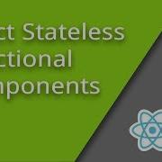 Introduction To Stateless Functional Components Episode 6