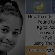 How To Code To Create Pound To Kg Kg To Lbs Weight Converter In Python Tutorial For Beginners