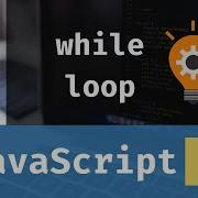 JavaScript For Beginners While Loop Lesson 8