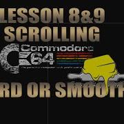 C64 Assembly Lesson 8 And 9 Hard And Smooth Scrolling