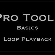 Pro Tools Basics Loop Playback