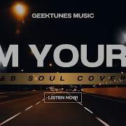 I M YOURS GeekTunes Music R B Soul Cover