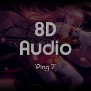 Exyl Ping 2 8D Audio