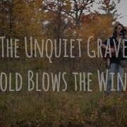The Unquiet Grave Cold Blows The Wind Lyrics Live In High Park