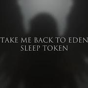 Sleep Token Take Me Back To Eden Lyric Video