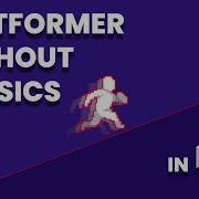 Platformer Without Physics Unity 2D Platformer Custom Physics