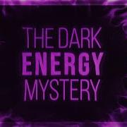 The Dark Energy Mystery 4K