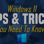 Windows 11 Tips Tricks You Need To Know