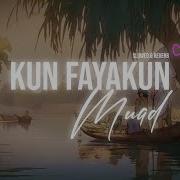 KUN FAYAKUN MUAD SLOWED REVERB NASHEED ONLY VOCALS