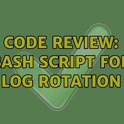 Code Review Bash Script For Log Rotation