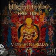 Hilight Tribe Free Tibet Vini Vici Remix