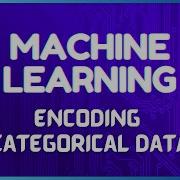 Encoding Categorical Data Machine Learning Fundamentals