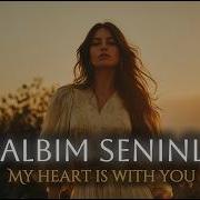 Turkish Ballad Kalbim Seninle My Heart Is With You