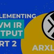 ArxLang Implementing LLVM IR Output PART 2