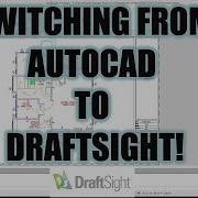 Switching From AutoCAD To DraftSight Looking At The AutoCAD Alternative