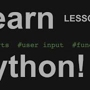 Learn Python Lesson 3 Imports User Input Functions