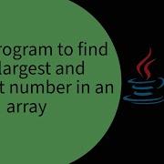 Find The Largest And Smallest Number In An Array In Java
