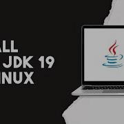 How To Install Java Jdk 19 On Linux