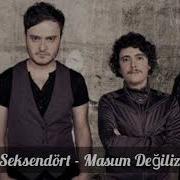 Seksendört Masum Değiliz Yüksek Kalite Şarkı Sözleri