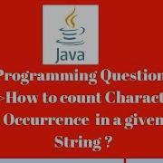2 How To Count Character Occurrence In A Given String Java Interview Program For Testers