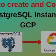 84 PostgreSQL DBA Как создать и подключиться к экземпляру PostgreSQL на Google Cloud Platform GCP