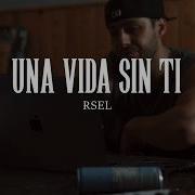 Rsel Una Vida Sin Ti