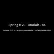 Spring MVC Tutorials 44 Web Services 14 HTTP Response Headers And ResponseEntity For A REST API