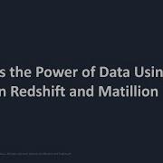 Harness The Power Of Data Using Amazon Redshift And Matillion