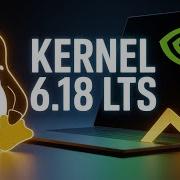 Linux Kernel 6 18 LTS выпущен Настольные компьютеры и игры получат масштабные обновления