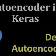 Deep Autoencoder Autoencoders In Keras