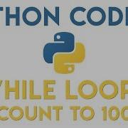 Python Tutorial While Loop Count To 100