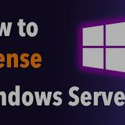 How To License Windows Server I Master The Basics In 15 Minutes
