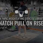 Snatch Pull On Riser Olympic Weightlifting Exercise Library