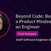 Beyond Code Building A Product Mindset As An Engineer Vlad Kampov WAWTech 2025