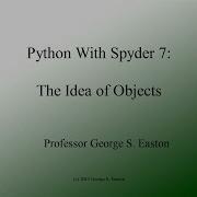 Python With Spyder 7 The Idea Of Objects Updated 7 16 15