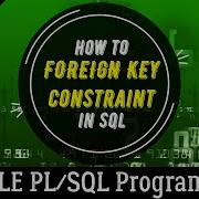 18 What Is FOREIGN KEY CONSTRAINT In SQL And How To CREATE RELATION Oracle PL SQL Programming