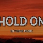 Extreme Music Hold On Lyrics Oh Hold On Just One More Day Hold OnYou Know You Ll Find A Way