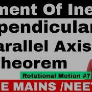 Rotational Motion 07 Perpendicular And Parallel Axis Theorem Moment Of Inertia JEE MAINS NEET
