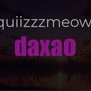Quiizzzmeow Daxao