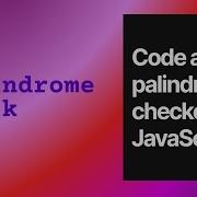 Code A Palindrome Checker In Js