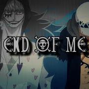 One Piece AMV End Of Me Trafalgar Law