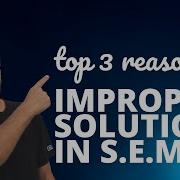 Top 3 Reasons For Improper Solutions In SEM