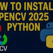 How To Install OpenCV With Latest Python On Windows 10 11 2025 Update OpenCV Tutorial Python